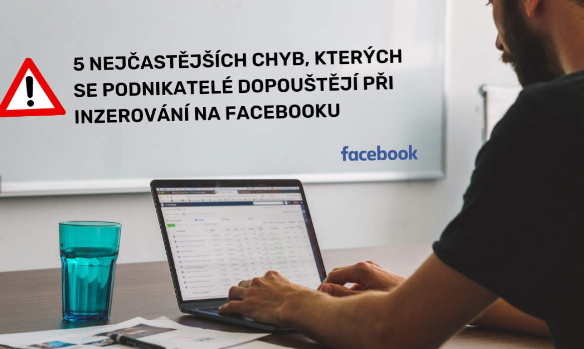 5 chyb při inzerování na Facebooku